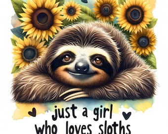 Digital PNG Download Sloth Art Just A Girl Who Loves Sloths Sunflower Wall Decor Cute Animal Print, Print and Use for Home Decor