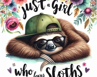 Just a Girl Who Loves Sloths Digital Digital PNG Download, Cute Sloth Art, Adorable Sloth Poster, Animal Lover Decor, Fun Room Decoration