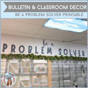 May include: A classroom bulletin board with the text "BE A PROBLEM SOLVER" in large, dark gray letters. The words are above a green garland. The top of the image has the text "BULLETIN & CLASSROOM DECOR" and "BE A PROBLEM SOLVER PRINTABLE".