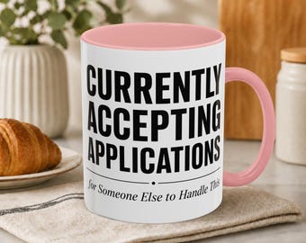 Currently Accepting Applications for Someone Else to Handle This Mug | Funny Coworker Gift Office | Sarcastic Birthday Humor Minimalist Boss