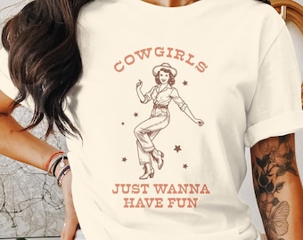 Cowgirls just wanna have fun Shirt , Country Concert Tee, Western Graphic Tee, Oversized Graphic Tee, Cute Country Shirts, Cowgirl Shirt