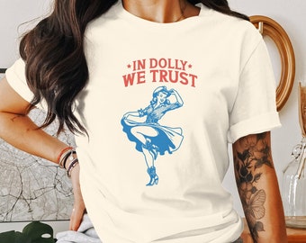 In Dolly We Trust Cowgirl Shirt , Country Concert Tee, Western Graphic Tee for Women, Oversized Graphic Tee, Cute Country Shirts, Cowgirl