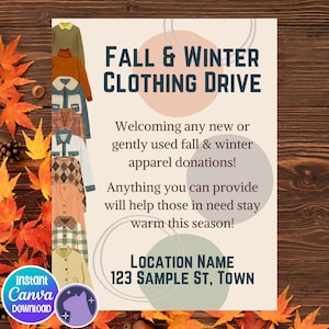 May include: A poster with a fall and winter clothing drive announcement. The poster features a stack of illustrated clothing items, a brown background, and the text "FALL & WINTER CLOTHING DRIVE". The poster also includes the text "Welcoming any new or gently used fall & winter apparel donations! Anything you can provide will help those in need stay warm this season! LOCATION NAME 123 SAMPLE ST, TOWN".