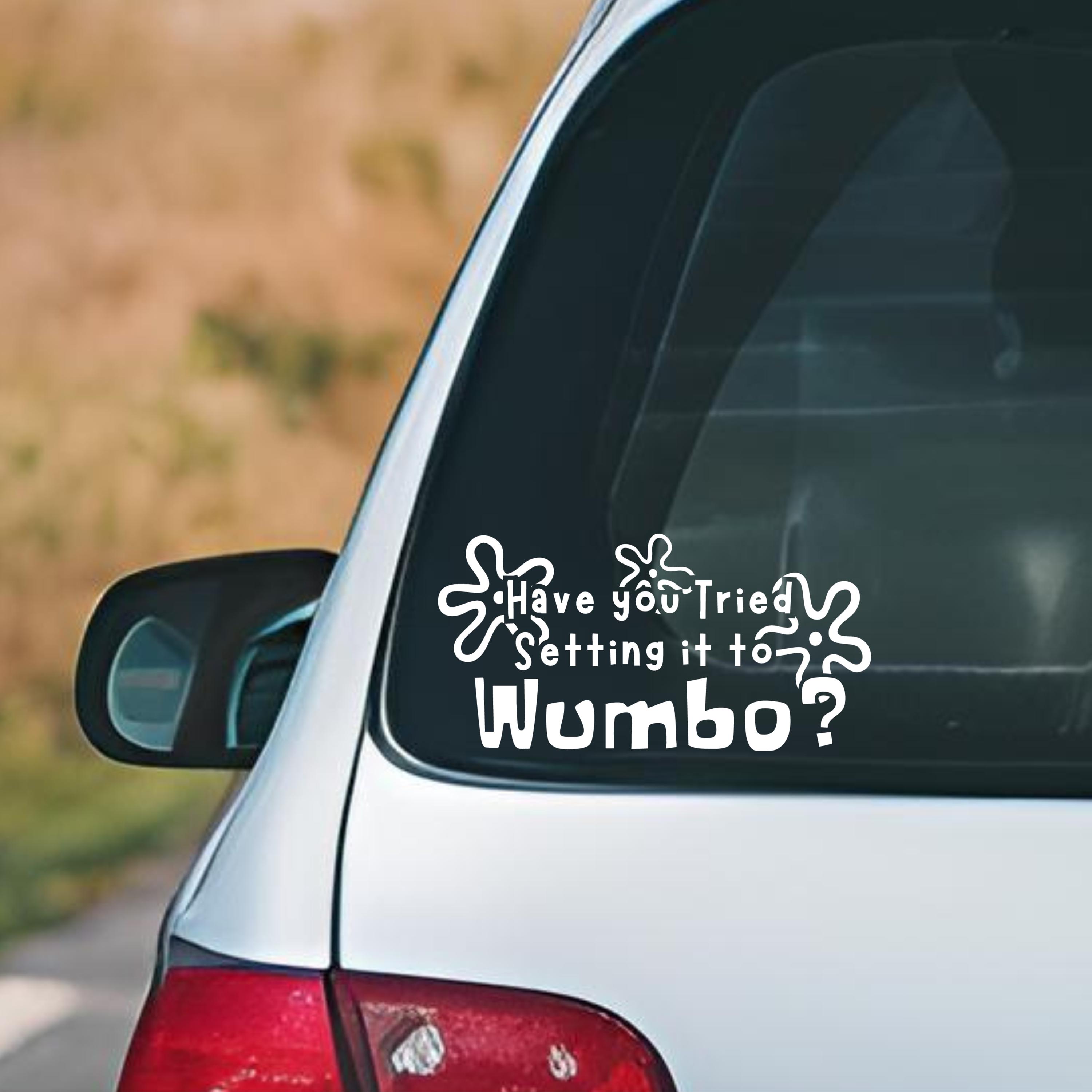 Have You Tried Setting it to Wumbo Vinyl Decal