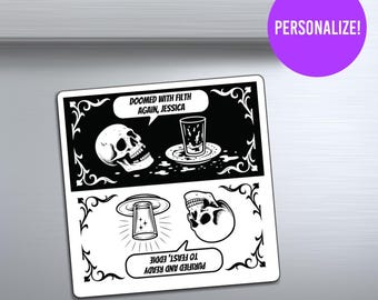 May include: Black and white magnet with a comic strip design. The top panel features a skull, a glass, and the text "DOOMED WITH FILTH AGAIN, JESSICA." The bottom panel shows a UFO and a skull with the text "PURIFIED AND READY TO FEAST, EDDIE."