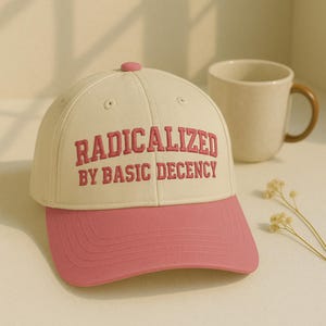Embroidered 'Radicalized by Basic Decency' Trucker Cap, Political Hat