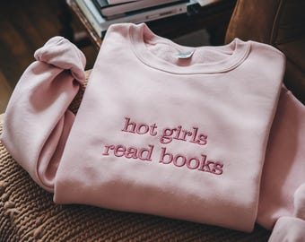 Embroidered "Hot Girls Read Books" Sweatshirt, Book Lover Crewneck