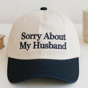 Embroidered Sorry About My Husband Hat, Sarcastic Sassy Hat, Funny Hat, Wife Hat, funny husband Hat, Cap