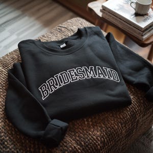 Embroidered Bridesmaid Sweatshirt, Bridal Party Gift