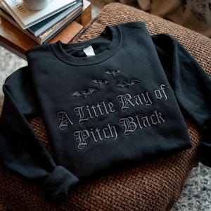 Embroidered &#39;A Little Ray of Pitch Black&#39; Sweatshirt, Dark Humor Gift
