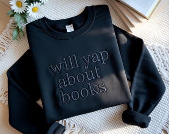 Will Yap About Books Embroidered Crewneck, Bookworm Gift