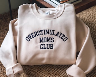 Embroidered Overstimulated Moms Club Sweatshirt, Funny Mom Shirt