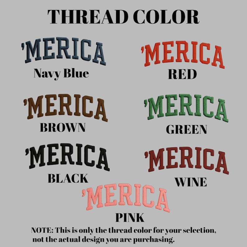 May include: Image showing thread color options for the word "'MERICA" in various colors: navy blue, red, brown, green, black, wine, and pink. The text "THREAD COLOR" is at the top. Below, the text "NOTE: This is only the thread color for your selection, not the actual design you are purchasing." is displayed.