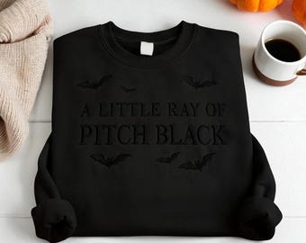 Embroidered "A Little Ray of Pitch Black" Sweatshirt, Dark Humor Gift