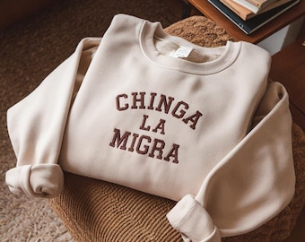 Embroidered Chinga La Migra Sweatshirt - Political Statement Shirt