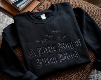 Embroidered 'A Little Ray of Pitch Black' Sweatshirt, Dark Humor Gift