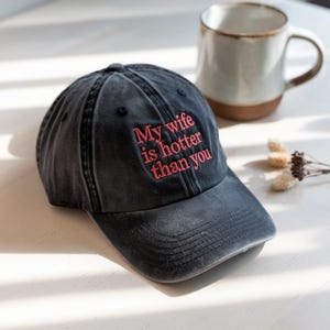 Embroidered My Wife Is Hotter Than You Hat, Cap, Valentines Day Hat, Funny Saying Hat, Gift for Husband, Sarcastic Hat, Humorous Hat