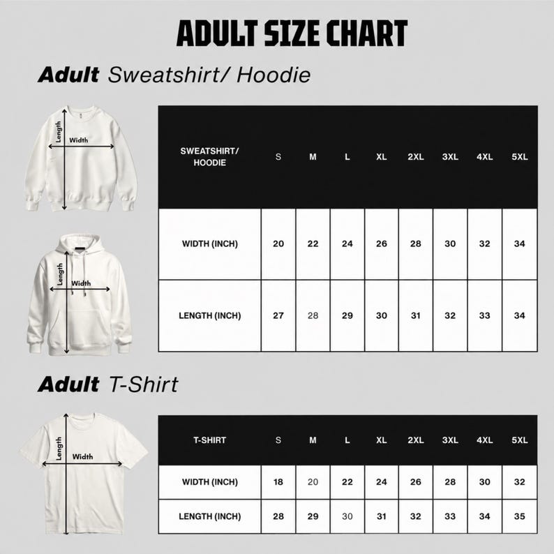 May include: An adult size chart for sweatshirts, hoodies, and t-shirts. The graphic displays white garment outlines with width and length arrows, alongside tables listing sizes S through 5XL with corresponding measurements in inches.