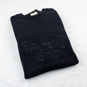 Morally Grey Embroidered Sweatshirt, Dark Romance Bookish Gift