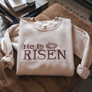 Embroidered Easter Sweatshirt - He Is Risen Sweatshirt - Jesus Easter Shirt - Easter Sweatshirt For Women - Easter Outfit - Easter Shirt