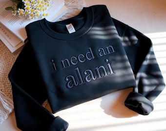 Embroidered 'I Need an Alani' Sweatshirt, Custom Caffeine Crewneck