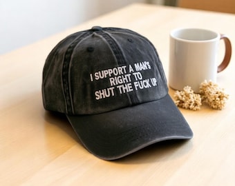 Embroidered I Support A Mans Right To Shut The F Up Trucker Cap, Baseball Hat