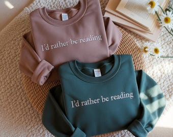 I'd Rather Be Reading Embroidered Sweatshirt, Book Lover Gift