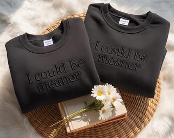 Besticktes „Ich könnte gemeiner sein“-Sweatshirt, freches Shirt, sarkastisches Shirt, lustiges Shirt, Shirt mit witzigem Spruch, Geschenkidee für Sarkasmus