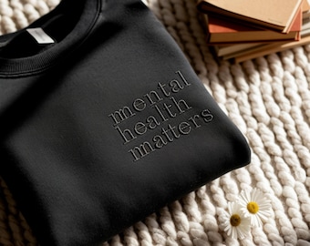 Embroidered Mental Health Matters Sweatshirt, Inspirational Women