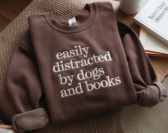 Embroidered "Easily Distracted By Dogs And Books" Sweatshirt, Book Dog Lover Gift