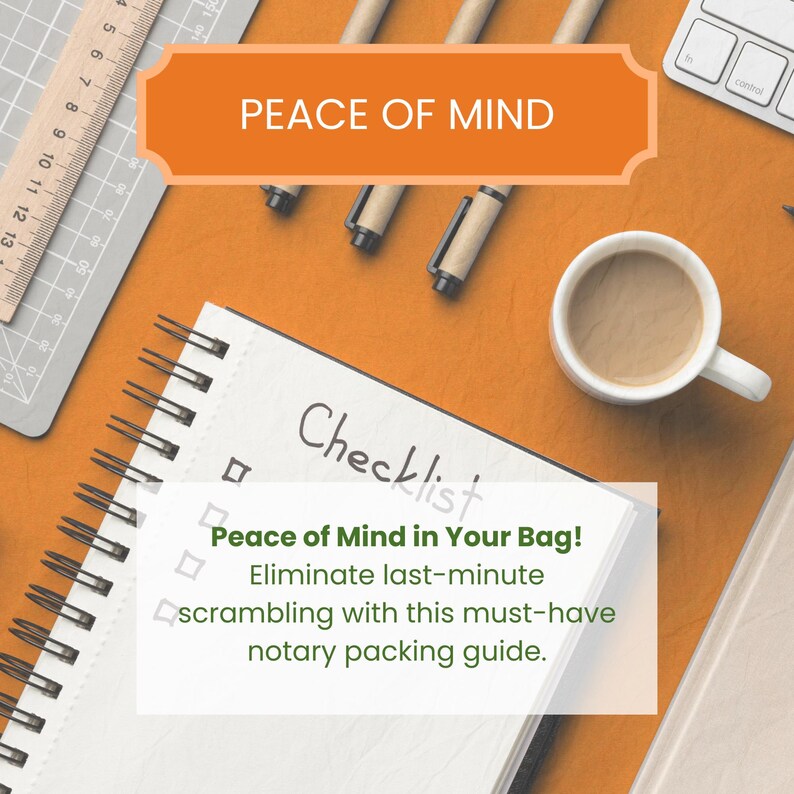 May include: An overhead shot of a workspace with a notepad, pens, and a coffee cup. The notepad has the word "Checklist" written on it. The text "Peace of Mind" is displayed in an orange banner.