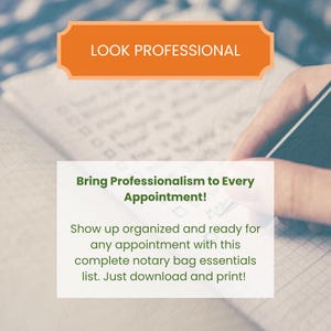 May include: Image with text that reads "LOOK PROFESSIONAL" and "Bring Professionalism to Every Appointment!" The text also says "Show up organized and ready for any appointment with this complete notary bag essentials list. Just download and print!"