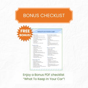 May include: An orange banner with the text "BONUS CHECKLIST" and a starburst graphic that says "FREE BONUS!". Below is a checklist titled "WHAT'S IN YOUR CAR?" with various categories. The bottom of the image reads "Enjoy a Bonus PDF checklist 'What To Keep In Your Car'!"