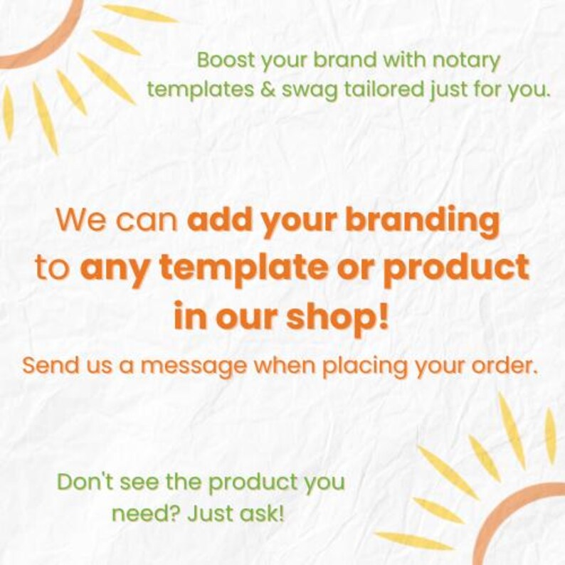 May include: White background with orange and yellow sunburst graphics. Text in orange and green states: "Boost your brand with notary templates & swag tailored just for you." and "We can add your branding to any template or product in our shop!"