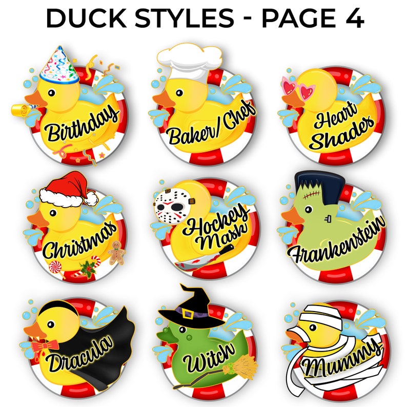 May include: Nine different rubber duck designs with various themes.  The ducks are wearing costumes and accessories, including a birthday hat, chef's hat, heart-shaped sunglasses, Santa hat, hockey mask, Frankenstein's monster makeup, Dracula cape, witch's hat, and a mummy bandage.  The ducks are floating in life preservers with text that reads "Birthday", "Baker/Chef", "Heart Shades", "Christmas", "Hockey Mask", "Frankenstein", "Dracula", "Witch", and "Mummy".