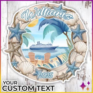 May include: A round, wooden sign with a rope border and a seashell design. The sign features a cruise ship sailing past a tropical beach scene with palm trees. The text "Williams" and "2025" are on the sign.