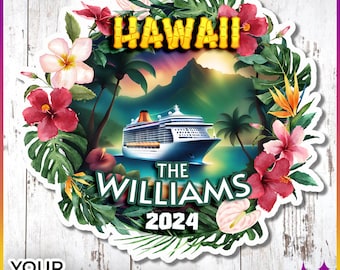 May include: A tropical-themed sticker featuring a cruise ship on the ocean, framed by lush green leaves and vibrant red and pink flowers. The word "HAWAII" is at the top, with "THE WILLIAMS 2024" below the ship. "YOUR CUSTOM TEXT" is at the bottom.