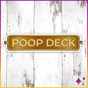 May include: A gold-coloured metal sign with rounded corners and a white border. The sign reads "POOP DECK" in raised, white letters.