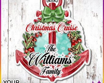 May include: Red anchor with a green bow and a Christmas wreath around it. The anchor has the text "Christmas Cruise" and "The Williams Family" on it. The year 2024 is also on the anchor.
