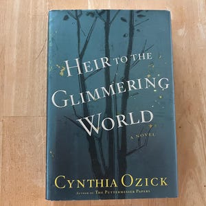 Heir to the Glimmering World by Cynthia Ozick - Hardcover Book