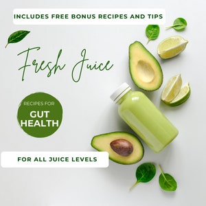 Beginners-advanced juice guide, lose weight juicing,learn how to juice, bonus smoothie recipes,  How to store fresh juice, Juices for health