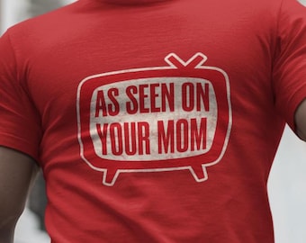 As Seen on Your Mom T-Shirt Funny Parody Graphic Tee Retro Humor Shirt Gift for Mom Cheeky Quote T-Shirt Unisex Red Black Navy Heather