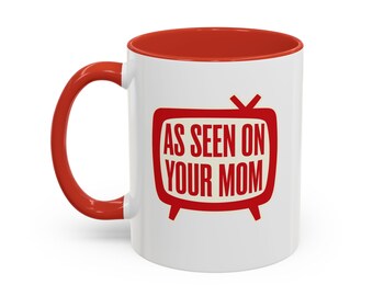 Humorous Accent Coffee Mug, As Seen On Your Mom,  Fun Coffee Mug Gift, Unique Kitchenware - Funny Coffee Cup - Great for Birthdays, Holidays