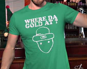 Where Da Gold At Unisex Tee - Funny Leprechaun Shirt, Pop Culture Phrase, Short Sleeve Tee, St. Patrick's Day Gift, Mythical Leprechaun