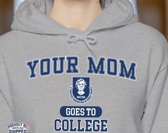 Your Mom Goes to College Hoodie, Funny College Sweatshirt, Humor Gift, Unisex Casual Wear, University Shirt, College Apparel, Funny Shirt