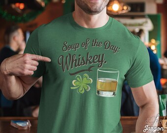 St Patricks Day Tee ,T-Shirt, "Soup of the Day: Whiskey", Funny Graphic Tee, Unisex Shirt, Drinking Shirt, Pub Crawl Shirt