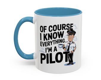 Of Course I Know Everything, I'm A Pilot. Novelty Aviators Mug 11(oz)