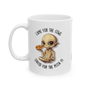 Came for the Cows™ Stayed for the Pizza | Alien Coffee Mug Gift