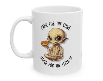 Came for the Cows™ Stayed for the Pizza | Alien Coffee Mug Gift
