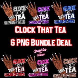 May include: A digital graphic design featuring multiple hand illustrations with long, white fingernails and silver bracelets. The text includes "CLOCK THAT TEA," "CLASS OF 2026," "CLASS OF 2028," and "6 PNG BUNDLE DEAL."